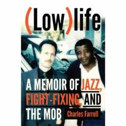 (Low)life: A Memoir Of Jazz, Fight-Fixing, And The Mob